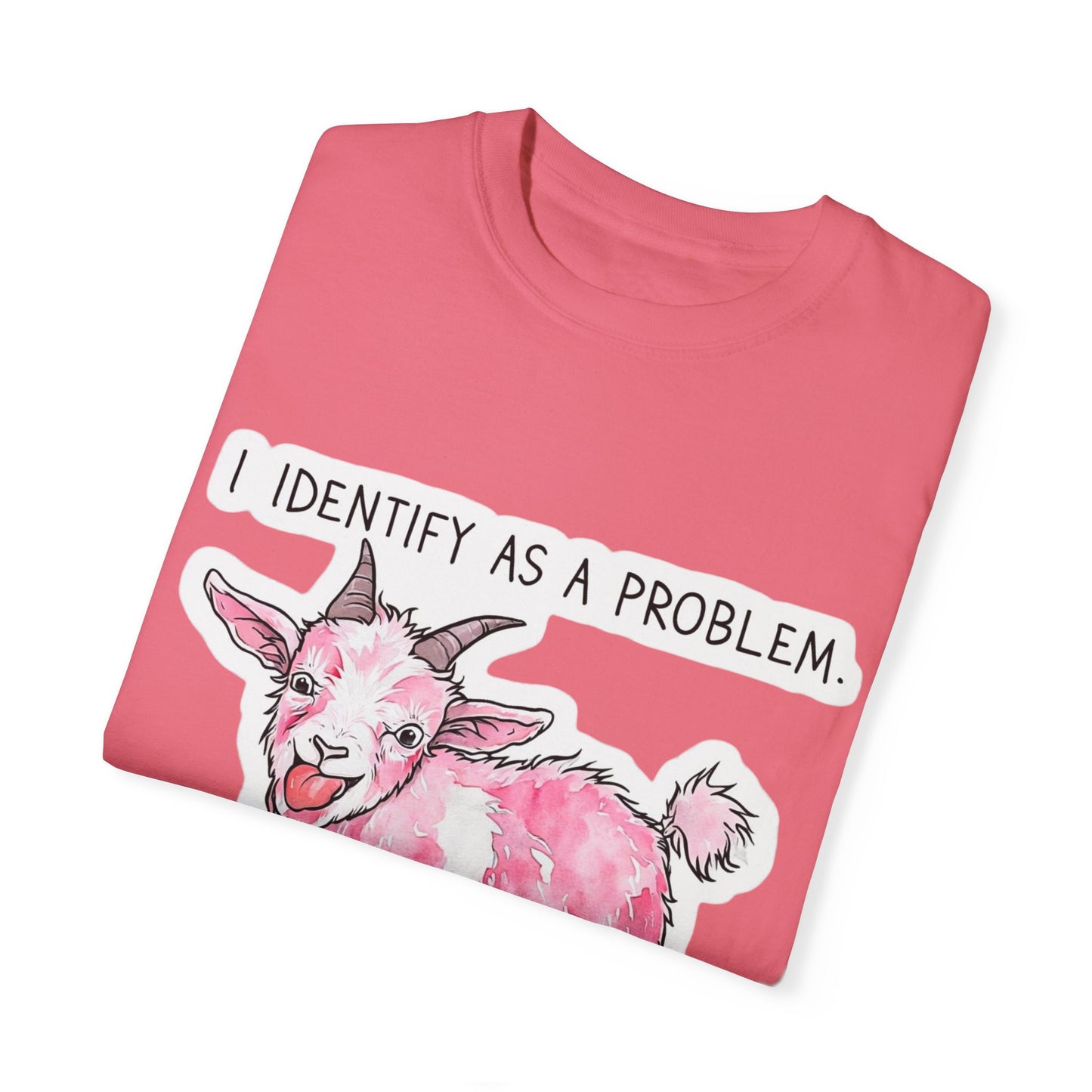 I Identify as a Problem Goat T-shirt, Funny Unisex Tee, Gift for Goat Lovers, Humorous Animal Shirt, Quirky Graphic Top