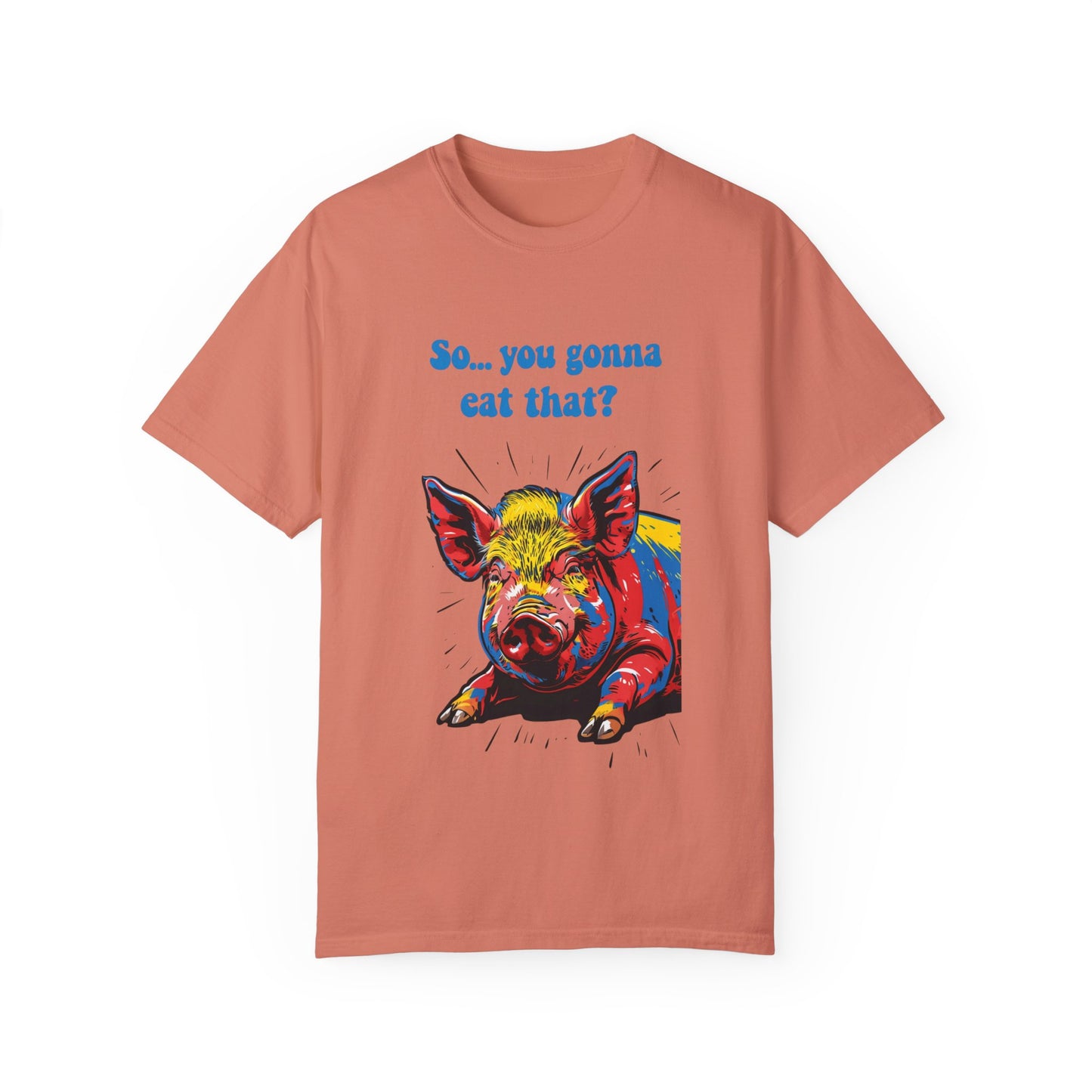 Humorous Pig Graphic T-Shirt - "So... You Gonna Eat That?"