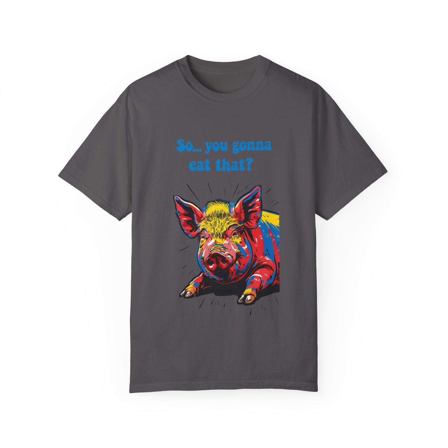 Humorous Pig Graphic T-Shirt - "So... You Gonna Eat That?"