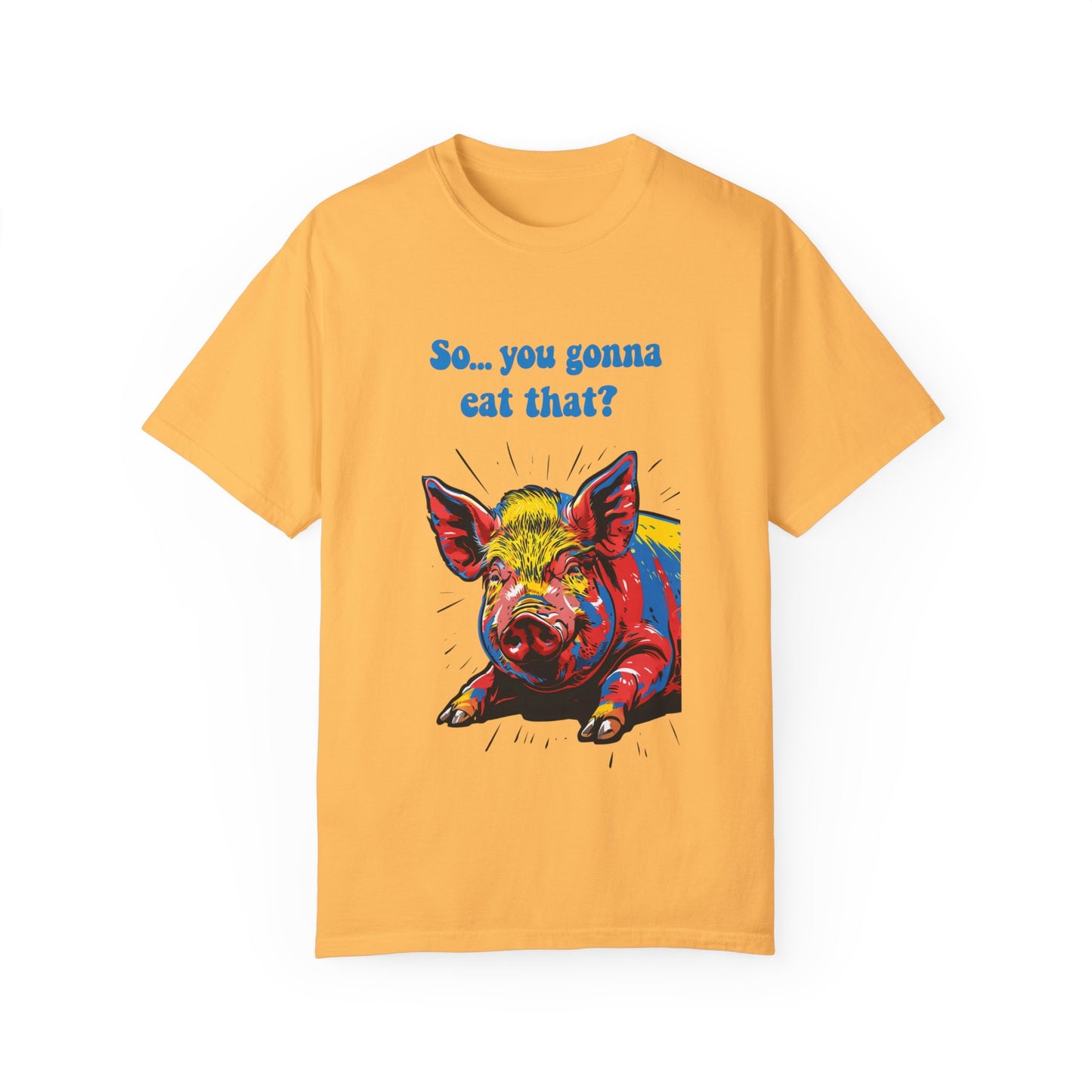 Humorous Pig Graphic T-Shirt - "So... You Gonna Eat That?"