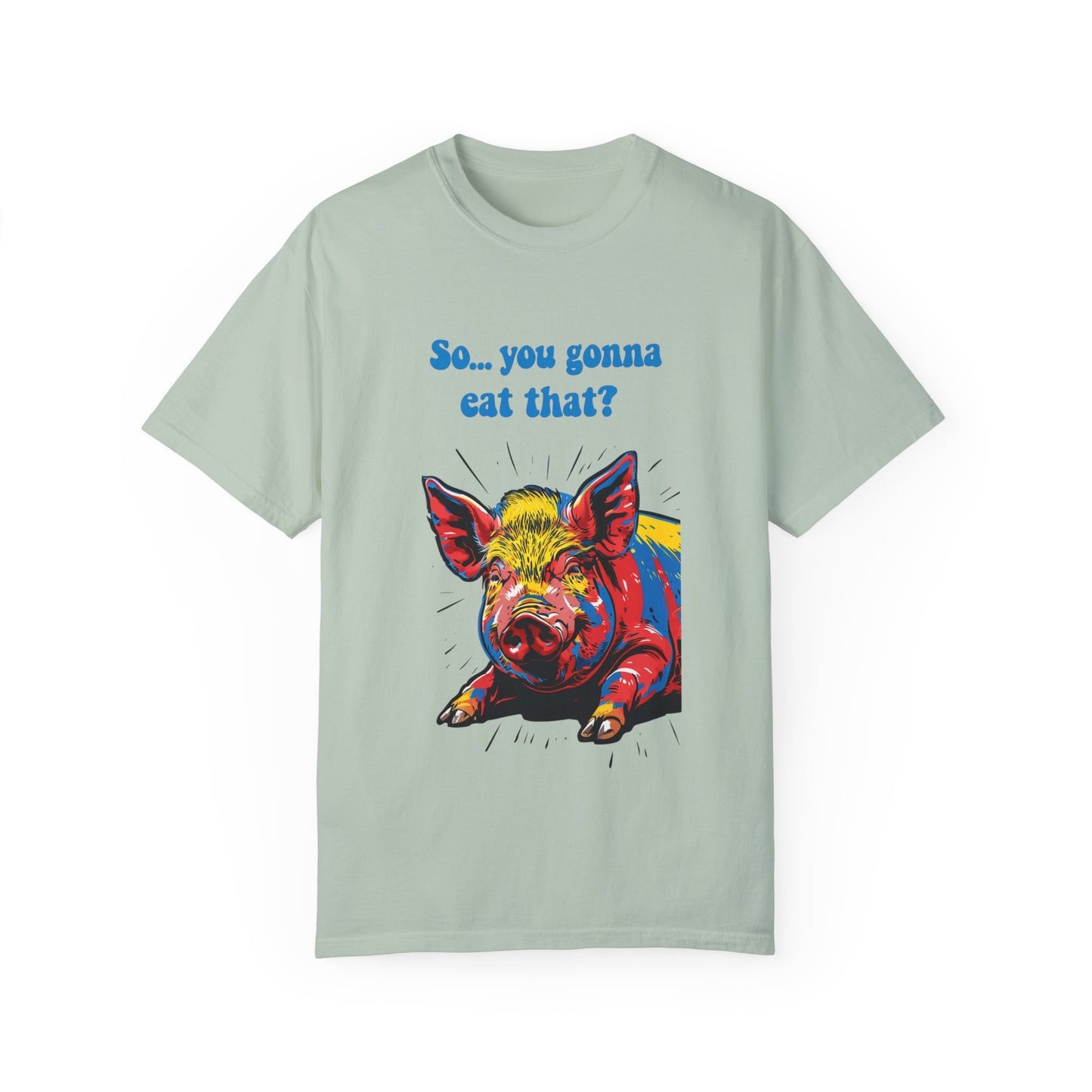 Humorous Pig Graphic T-Shirt - "So... You Gonna Eat That?"